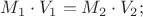 $M_{1}\cdot V_{1}=M_{2}\cdot V_{2};$