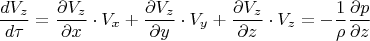 $$\frac{dV_z}{d\tau}=\frac{\partial{V_z}}{\partial{x}}\cdot{V_x}+\frac{\partial{V_z}}{\partial{y}}\cdot{V_y}+\frac{\partial{V_z}}{\partial{z}}\cdot{V_z}=-\frac{1}{\rho}\frac{\partial{p}}{\partial{z}}$$