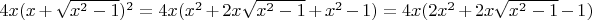 $4x(x+\sqrt{x^2-1})^2=4x(x^2+2x\sqrt{x^2-1}+x^2-1)=4x(2x^2+2x\sqrt{x^2-1}-1)$
