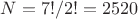 $N=7!/2!=2520$