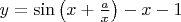 $y=\sin\left(x+\frac ax\right)-x-1$