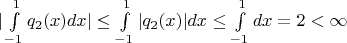 $|\int \limits_{-1}^{1} q_2(x) dx| \leq \int \limits_{-1}^{1} |q_2(x)| dx \leq \int \limits_{-1}^{1} dx = 2 < \infty$