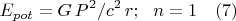 $$E_{pot}=G\,P^2/c^2\,r;\,\,\,\,n=1\,\,\,\,\,\,(7)$$