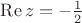 $\mathop{\mathrm{Re}}z=-\frac12$ $\mathop{\mathrm{Re}}z=-\frac12$