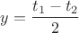 $y=\dfrac {t_1-t_2}{2}$