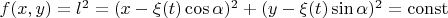 $f(x,y)=l^2=(x-\xi(t) \cos \alpha)^2 +(y-\xi(t) \sin \alpha)^2=\operatorname{const}$