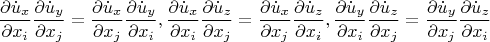 \[
\frac{{\partial \dot u_x }}
{{\partial x_i }}\frac{{\partial \dot u_y }}
{{\partial x_j }} = \frac{{\partial \dot u_x }}
{{\partial x_j }}\frac{{\partial \dot u_y }}
{{\partial x_i }},\frac{{\partial \dot u_x }}
{{\partial x_i }}\frac{{\partial \dot u_z }}
{{\partial x_j }} = \frac{{\partial \dot u_x }}
{{\partial x_j }}\frac{{\partial \dot u_z }}
{{\partial x_i }},\frac{{\partial \dot u_y }}
{{\partial x_i }}\frac{{\partial \dot u_z }}
{{\partial x_j }} = \frac{{\partial \dot u_y }}
{{\partial x_j }}\frac{{\partial \dot u_z }}
{{\partial x_i }}
\]