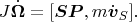 $$J\dot{\boldsymbol{\Omega}}=[\boldsymbol{SP},m\dot{\boldsymbol v}_S].$$