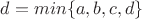 $d=min\{a,b,c,d\}$