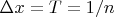 $\Delta x=T=1/n$