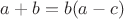 $a+b=b(a-c)$ $a+b=b(a-c)$