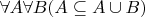 $\forall A\forall B(A\subseteq A\cup B)$