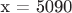 x = 5090 x = 5090