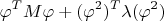$$\varphi^T M \varphi + (\varphi^2)^T \lambda (\varphi^2)$$