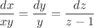 $$\frac{dx}{xy}=\frac{dy}{y}=\frac{dz}{z-1}$$