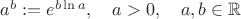 $a^b:=e^{b\ln a},\quad a>0,\quad a,b\in\mathbb{R}$