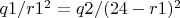$q1/r1^2= q2/(24-r1)^2$