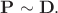 $\mathbf{P}\sim\mathbf{D}.$