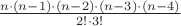 $n\cdot(n-1)\cdot(n-2)\cdot(n-3)\cdot(n-4)\over 2!\cdot 3!$