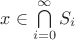$x\in\bigcap\limits_{i=0}^{\infty}S_i$