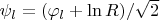 $\psi_l=(\varphi_l+\ln R)/\sqrt{2}$
