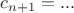 $c_{n+1}=...$