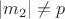 $|m_2|\neq p$