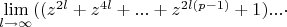 $\lim\limits_{l \rightarrow \infty}((z^{2l}+z^{4l}+...+z^{2l(p-1)}+1)...\cdot $