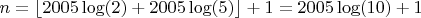 $n=\left\lfloor2005\log(2)+2005\log(5)\right\rfloor+1=2005 \log(10)+1$