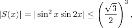 $$|S(x)|=|\sin^2x\sin2x| \le \left( \frac{\sqrt{3}}{2} \right)^3,$$