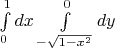 $\int\limits_0^1 {dx} \int\limits_{-\sqrt {1 - x^2 } }^0 {dy}$