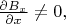 $\frac{\partial B_x}{\partial x}\ne 0,$