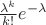 $\frac{\lambda^k}{k!}e^{-\lambda}$
