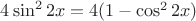$4\sin^22x=4(1-\cos^22x)$