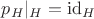 $p_H|_H={\rm id}_H$