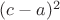 $(c-a)^2$