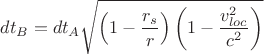 $$dt_B = dt_A\sqrt{ \left (1-\dfrac{r_s}{r}\right ) \left (1-\dfrac{v_{loc}^2}{c^2}\right )}$$