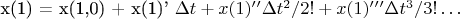 x(1) = x(1,0) + x(1)' \Delta t + x(1)&rsquo;&rsquo; \Delta t^2/2! + x(1)&rsquo;&rsquo;&rsquo; \Delta t^3/3! &hellip;