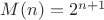 $M(n)=2^{n+1}$