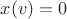 $x(v)=0$