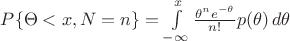 $P\{\Theta<x,N=n\}=\int\limits_{-\infty}^{x}\frac{\theta^ne^{-\theta}}{n!}p(\theta)\,d\theta$