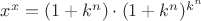 $x^x = (1+k^n)\cdot (1+k^n)^{k^n}$