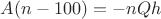 $A(n-100)=-nQh$