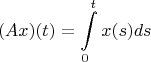 $$(Ax)(t)=\int\limits_{0}^{t} x(s) ds$$