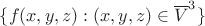 $\{f(x, y, z): (x, y, z) \in \overline V^3 \}$