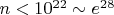 $n<10^{22}\sim e^{28}$