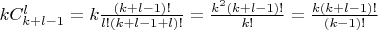 $kC^l _{k+l-1} = k \frac{(k+l-1)!} {l!(k+l-1+l)!} = \frac{k^2(k+l-1)!} {k!} = \frac{k(k+l-1)!}{(k-1)!}$