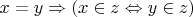 $x=y\Rightarrow(x\in z\Leftrightarrow y\in z)$