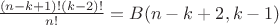 $\frac{(n-k+1)!(k-2)!}{n!} = B(n-k+2,k-1)$ $\frac{(n-k+1)!(k-2)!}{n!} = B(n-k+2,k-1)$