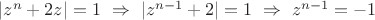 $|z^n+2z|=1\ \Rightarrow\ |z^{n-1}+2|=1\ \Rightarrow\ z^{n-1}=-1$
